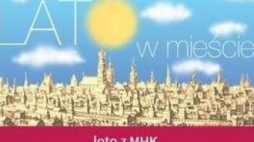 Muzeum Historyczne Krakowa zaprasza na Lato w mieście 2015