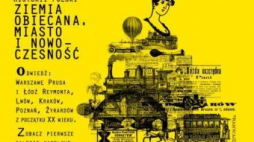 Wystawa Muzeum Historii Polski „Ziemia obiecana. Miasto i nowoczesność”