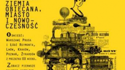 Wystawa Muzeum Historii Polski "Ziemia obiecana. Miasto i nowoczesność"