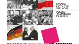 Wystawa „Pojednanie/ Versoehnung in progress. Kościół katolicki i relacje polsko-niemieckie po 1945 r.”