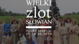 Wielki Zlot Słowian na Ostrowie Lednickim