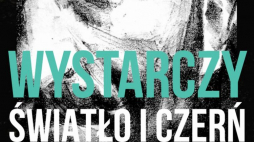  „Wystarczy światło i czerń”