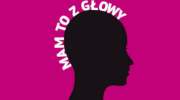 "Mam to z głowy"