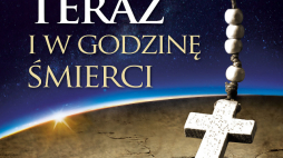 "Teraz i w godzinę śmierci"