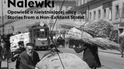"Nalewki. Opowieść o nieistniejącej ulicy. W 75. rocznicę Akcji Reinhardt" 