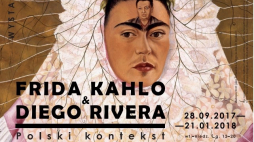 „Frida Kahlo i Diego Rivera. Polski kontekst” 