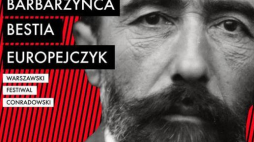 "Warszawski Festiwal Conradowski: Barbarzyńca. Bestia. Europejczyk"