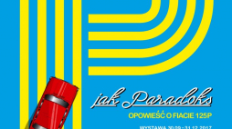 Wystawa „P jak paradoks. Opowieść o Fiacie 125 P”