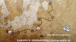 "Zabawa w średniowiecznym mieście. Studium archeologiczne z miast południowego Bałtyku", dr Paulina Romanowicz, wydawca: Instytut Archeologii i Etnologii PAN, Ośrodek Archeologii Średniowiecza Krajów Nadbałtyckich