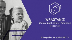 Wystawa „Wrastanie. Ziemie Zachodnie i Północne. Początek”