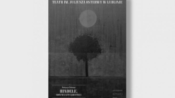 „Hindełe, siostra Sztukmistrza”. Źródło: Teatr im. J. Osterwy w Lublinie
