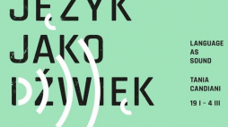 "Język jako dźwięk". Źródło: CSW Łaźnia