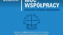 Debata „Moc współpracy. Społeczny wymiar ekumenizmu”