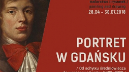 Wystawa "Portret w Gdańsku w XVI i XVII wieku" w Oddziale Zielona Brama Muzeum Narodowego w Gdańsku