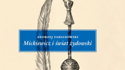 Andrzej Fabianowski, „Mickiewicz i świat żydowski. Studium z aneksami”