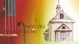"Smyczki w Wojciechu". Źródło: Regionalne Centrum Kultur Pogranicza