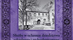 "Służby w ochronie dziedzictwa sakralnego i archeologicznego Europy Wschodniej"