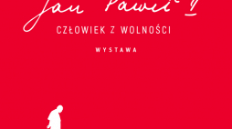 Wystawa „Jan Paweł II - człowiek wolności”. Źródło: Centrum Myśli Jana Pawła II
