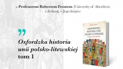 Zaproszenie na dyskusję „Oxfordzka historia unii polsko-litewskiej”