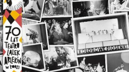 70 lat Teatru Lalek Arlekin w Łodzi