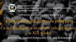 "Kiedy świat pędzi do przodu pełną parą... Co się zmieniło, a co nie chciało się zmienić  w XIX wieku" - spotkanie w IH UW