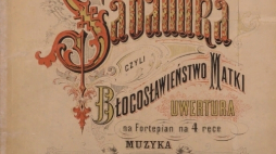 Sabaudka, czyli błogosławieństwo matki: uwertura na fortepian na 4 ręce; muzyka St. Moniuszki, nakładem G. Sennewalda, 1882 r. Źródło: Biblioteka Narodowa (Polona)/Konkursmuzykipolskiej.pl