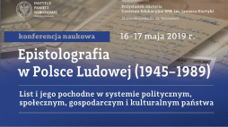 konferencja naukowa „Epistolografia w Polsce Ludowej (1945–1989). List i jego pochodne w systemie politycznym, społecznym, gospodarczym i kulturalnym państwa”