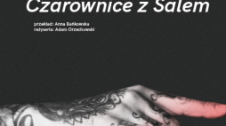 Plakat do spektaklu „Czarownice z Salem” w Teatrze Współczesnym w Szczecinie. Źródło: Wspolczesny.szczecin.pl