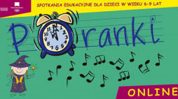 Cykl edukacyjny Opery Krakowskiej „Poranki” online