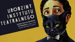 Urodziny Instytutu Teatralnego – „Koniec lata na Jazdowie”