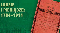 „Ludzie i pieniądze 1794–1914” – dodatek „Mówią Wieki”
