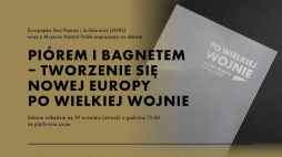 Debata „Piórem i bagnetem – tworzenie się nowej Europy po Wielkiej Wojnie”
