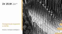 Inauguracja organów w Narodowym Forum Muzyki