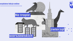 „Na tropie zwierząt warszawskich"
