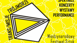 Międzynarodowy Festiwal Sztuk TRANS/MISJE – TRÓJMORZE