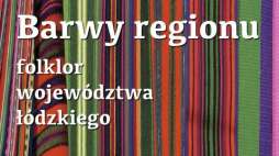 Wystawa „Barwy regionu – folklor województwa łódzkiego” w Wojewódzkiej Bibliotece Publicznej w Łodzi