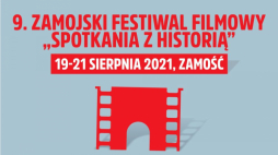 9. Zamojski Festiwal Filmowy „Spotkania z historią”