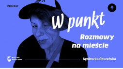 Podcast „W punkt. Rozmowy na mieście”