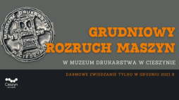 Grudniowy rozruch maszyn w cieszyńskim Muzeum Drukarstwa
