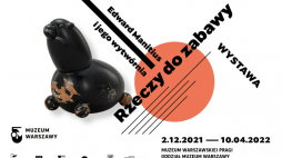 Wystawa „Rzeczy do zabawy. Edward Manitius i jego wytwórnia”. Źródło: Muzeum Warszawy/materiały prasowe