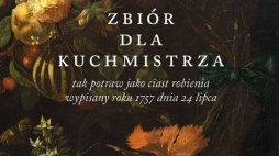 „Zbiór dla kuchmistrza tak potraw jako ciast robienia wypisany roku 1757 dnia 24 lipca”