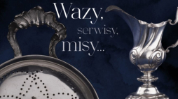 Wystawa „Wazy, serwisy, misy... Osiemnastowieczne srebra, porcelana i szkło ze zbiorów Zamku Królewskiego na Wawelu”
