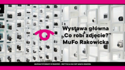 Wystawa „Co robi zdjęcie?” w krakowskim Muzeum Fotografii