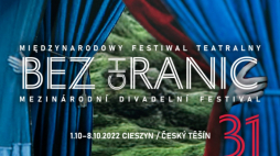 31. Międzynarodowy Festiwalu Teatralny Bez Granic