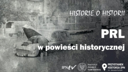 Spotkanie „PRL w powieści historycznej” w stołecznym Przystanku Historia IPN im. Janusza Kurtyki
