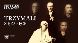 "Trzymali się za ręce" - ósmy odcinek cyklu IPN "Nie tylko Ulmowie"