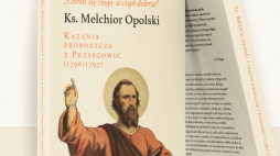 Książkę „Chroń się złego a czyń dobrze” Kazania proboszcza z Przyszowic (1796/1797) wydało Muzeum w Gliwicach. Fot. Muzeum w Gliwicach