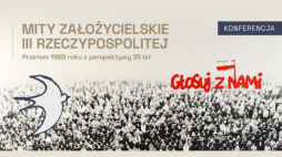 Konferencja „Mity założycielskie III Rzeczypospolitej. Przełom 1989 roku z perspektywy 35 lat” w Muzeum Historii Polski