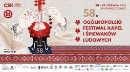 58. Ogólnopolski Festiwal Kapel i Śpiewaków Ludowych w Kazimierzu Dolnym