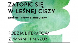 Spektakl "Zatopić się w leśnej ciszy" w Muzeum Michała Kajki w Ogródku